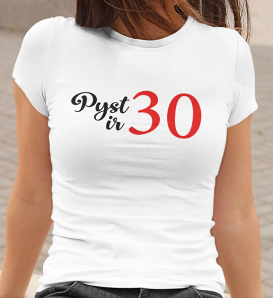 Pyst ir 30 gimtadienio marškinėliai (galimas bet kuris skaičius)