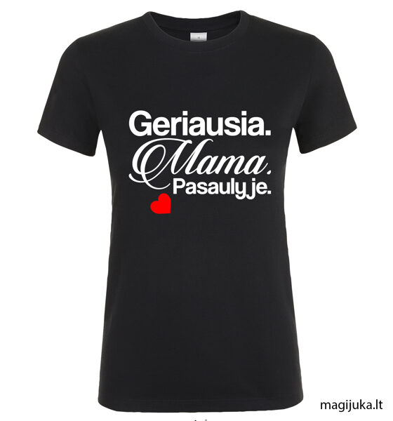 Geriausia Mama Pasaulyje ♡ marškinėliai